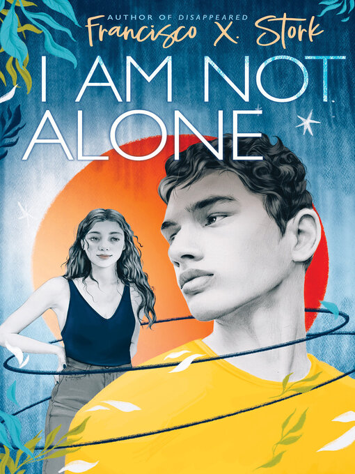 Title details for I Am Not Alone by Francisco X. Stork - Available